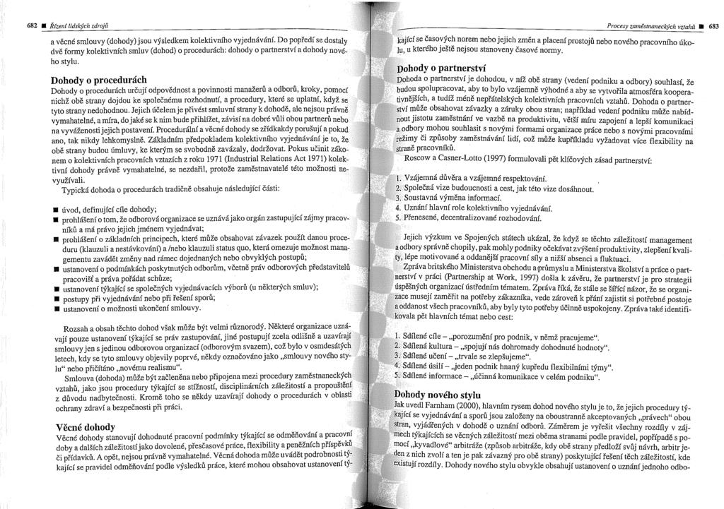 682 683 dve formy kolektivnich smluv (dohod) o procedurich: dohody o partnerstvi a dohody no ho stylu. Dohody o procedurich ody o partnerstvi na vyv~enosti jejich postaveni.