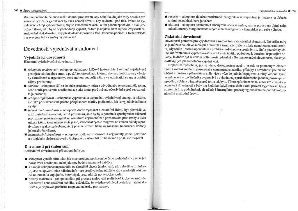 stran se pochopiteln6 bude sna5it donutit protistranu, aby odhalila, do jakt miry dossihla svt I respekt - schopnost dokdzat protistrang, Ze vyjednavae respektuje jeji niizory, a tfebaie koneen6
