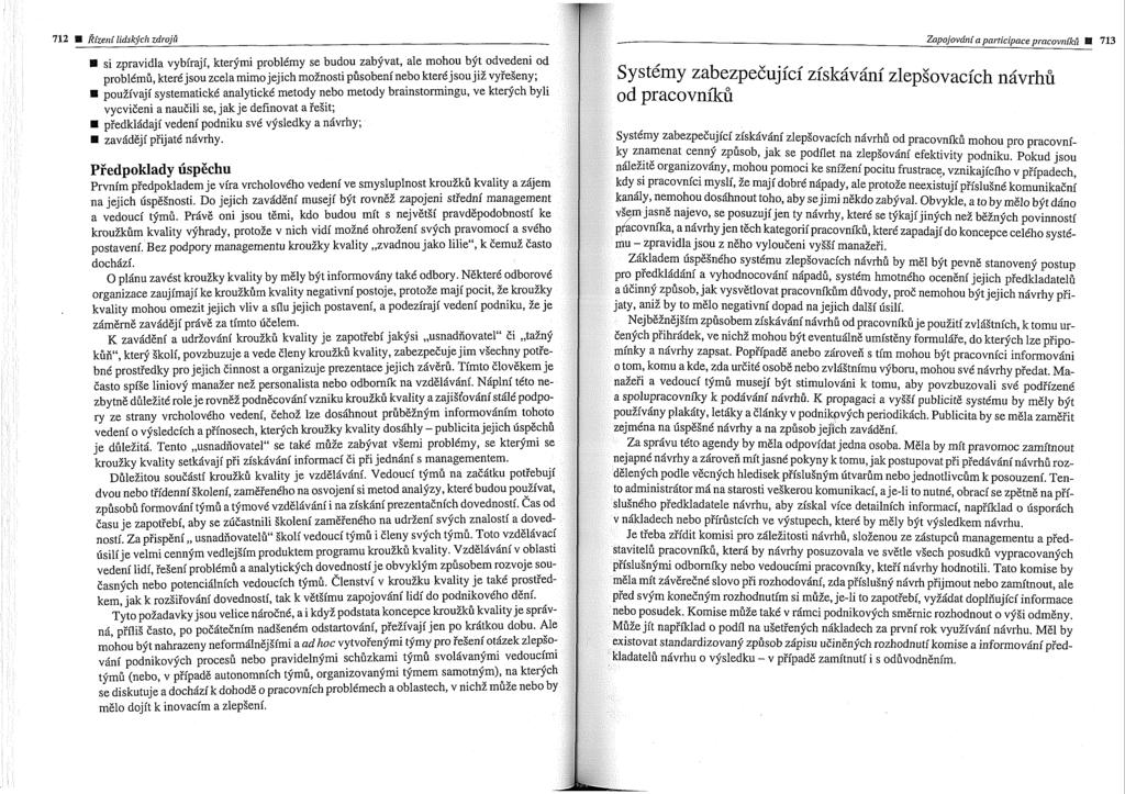 E si zpravidla vybiraji, kterfrni probltmy se budou zabfvat, ale mohou bft odvedeni od probltmfi, ktere jsou zcela mime jejich moinosti piisobeni neb0 ktert jsou jii vyfeseny; pouiivaji systematickt