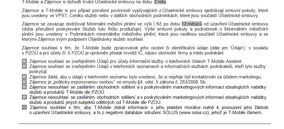 Krok 1: Zástupce vyplní se zákazníkem smlouvu Zadejte dobu trvání smlouvy V případě objednávky přístroje vždy zadávejte dobu trvání a minimá