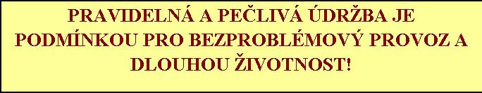 6.4 PLÁN ÚDRŽBY: Vizuální prohlídka navijáku a testování činnosti provedeme před každým zahájením práce.