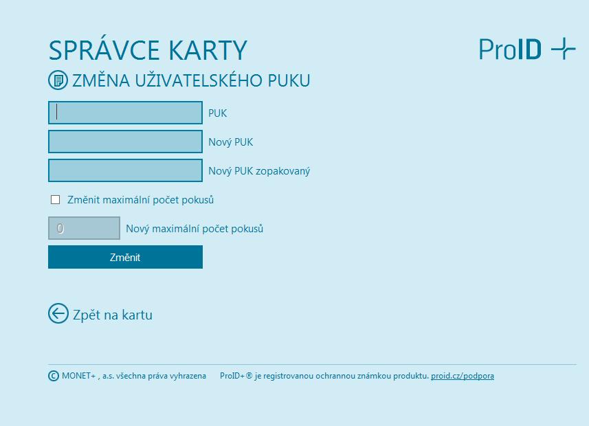 4.2. Změna PUKu 1. Ve správci karty ProID+ v levé části vybrat čipovou kartu a v pravé části kliknout na volbu Změna PUKu. 2. Do políčka PUK zadat: 87654321. 3.