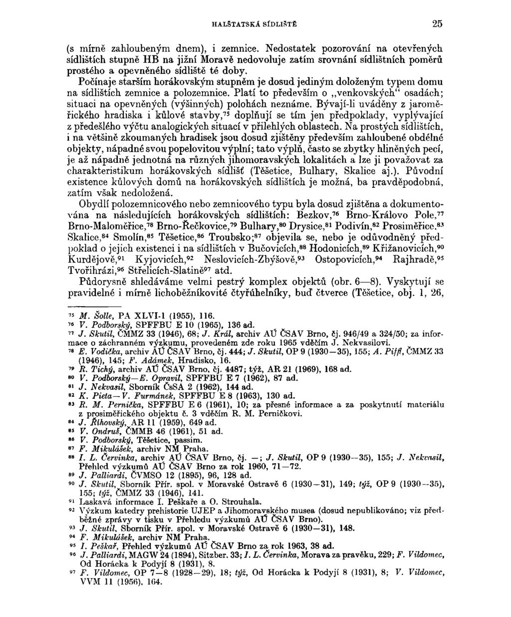 HALSTATSKA SÍDLIŠTĚ 25 (s mírně zahloubeným dnem), i zemnice.