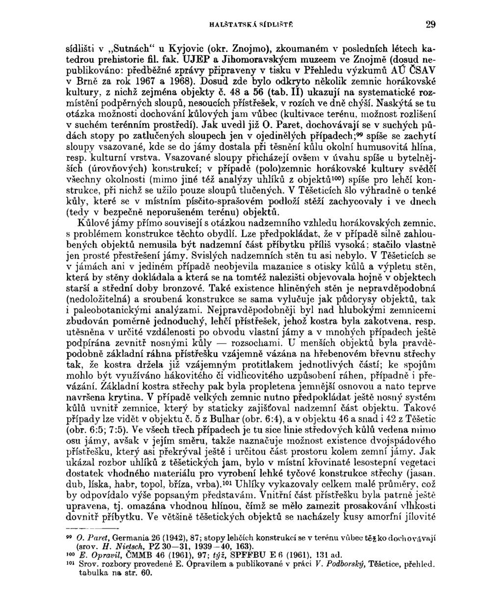 HALŠTATSK.Í SÍDLIŠTft 29 sídlišti v Sutnách" u Kyjovic (okr. Znojmo), zkoumaném v posledních létech katedrou prehistorie fil. fak.