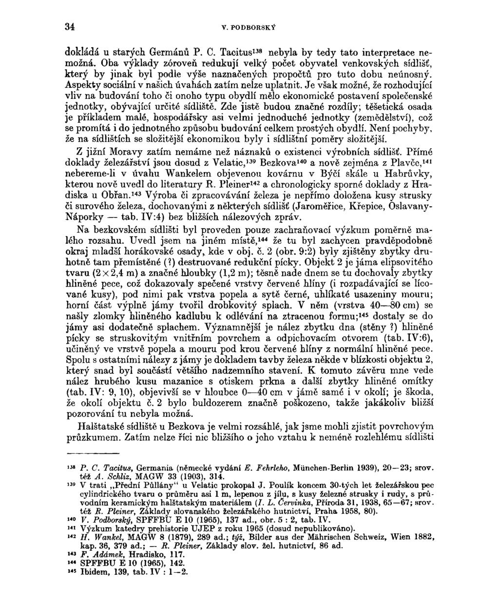 34 V. PODBORSKÝ dokládá u starých Germánů P. C. Tacitus 138 nebyla by tedy tato interpretace nemožná.