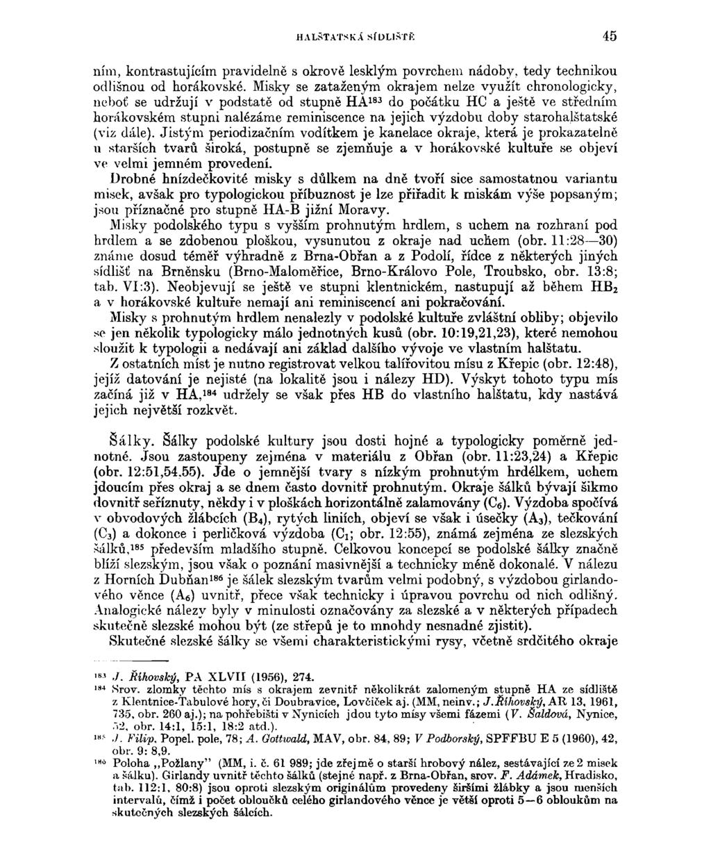 HALŠTATSKA SÍDLIŠTI": 45 ním, kontrastujícím pravidelně s okrově lesklým povrchem nádoby, tedy technikou odlišnou od horákovské.