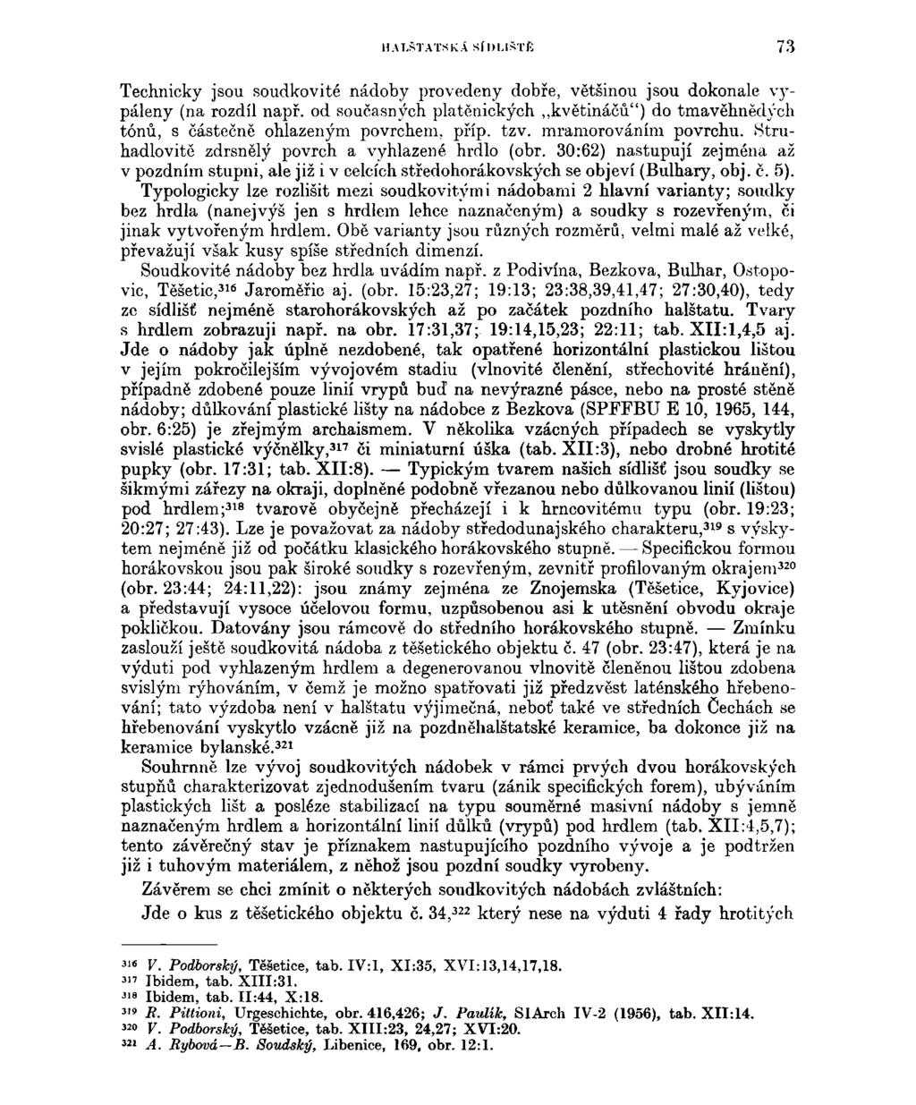 H A T.ST ATS KÁ SÍDLI STĚ 73 Technicky jsou soudkovité nádoby provedeny dobře, většinou jsou dokonale vypáleny (na rozdíl např.