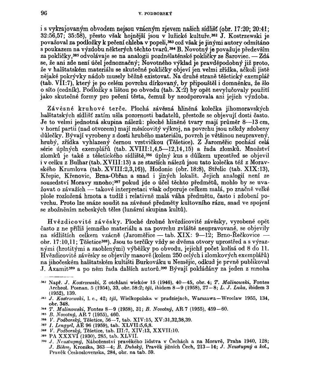 9G V. PODBORSKÝ i s vykrajovaným obvodem nejsou vzácným zjevem našich sídlišť (obr. 17:20; 20:41; 32:56,57; 35:58), přesto však hojnější jsou v lužické kultuře. 382 J.