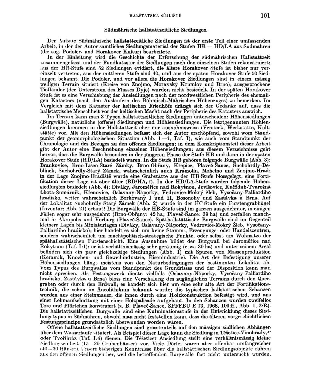HALSTATSKÁ SÍDMŠTft 101 Siidmáhrische hallstattzeitliche Siedlungen Der Aufsatz Siidmáhrische hallstattzeitliche Siedlungen ist der erste Teil einer umfassenden Arbeit, in der der Autor sámtlichea