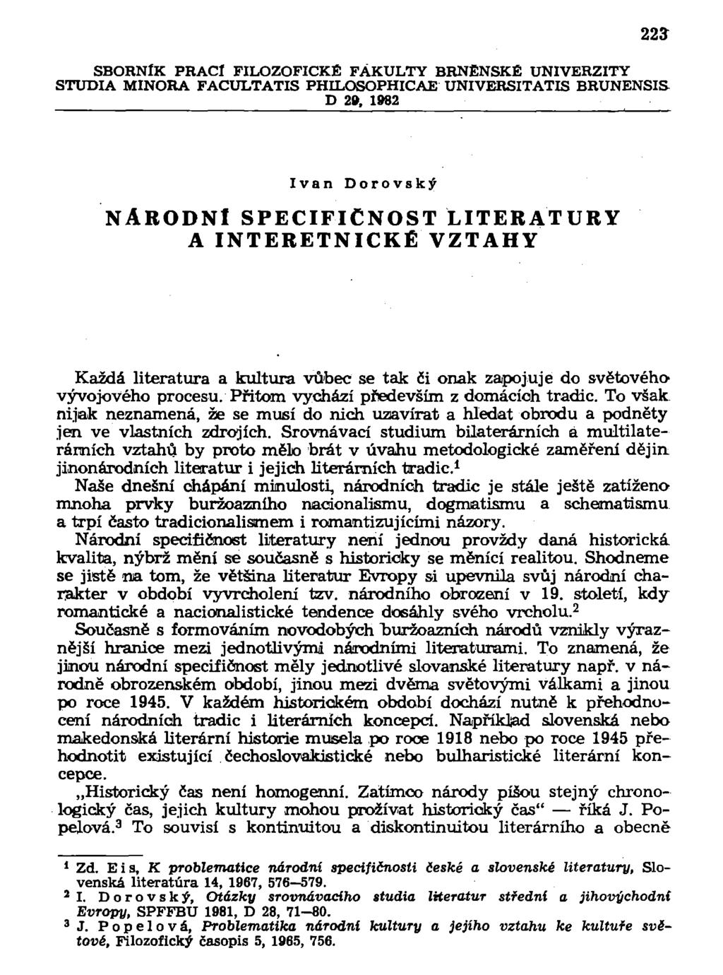 223 SBORNÍK PRACÍ FILOZOFICKÉ FAKULTY BRNĚNSKÉ UNIVERZITY STUDIA MINORA FACULTATIS PHILOSOPHICAE UNIVERSITATIS BRUNENSIS D 20, 1982 Ivan Dorovský NABODNI SPECIFIČNOST LITERATURY AINTERETNICKÉVZTAHY