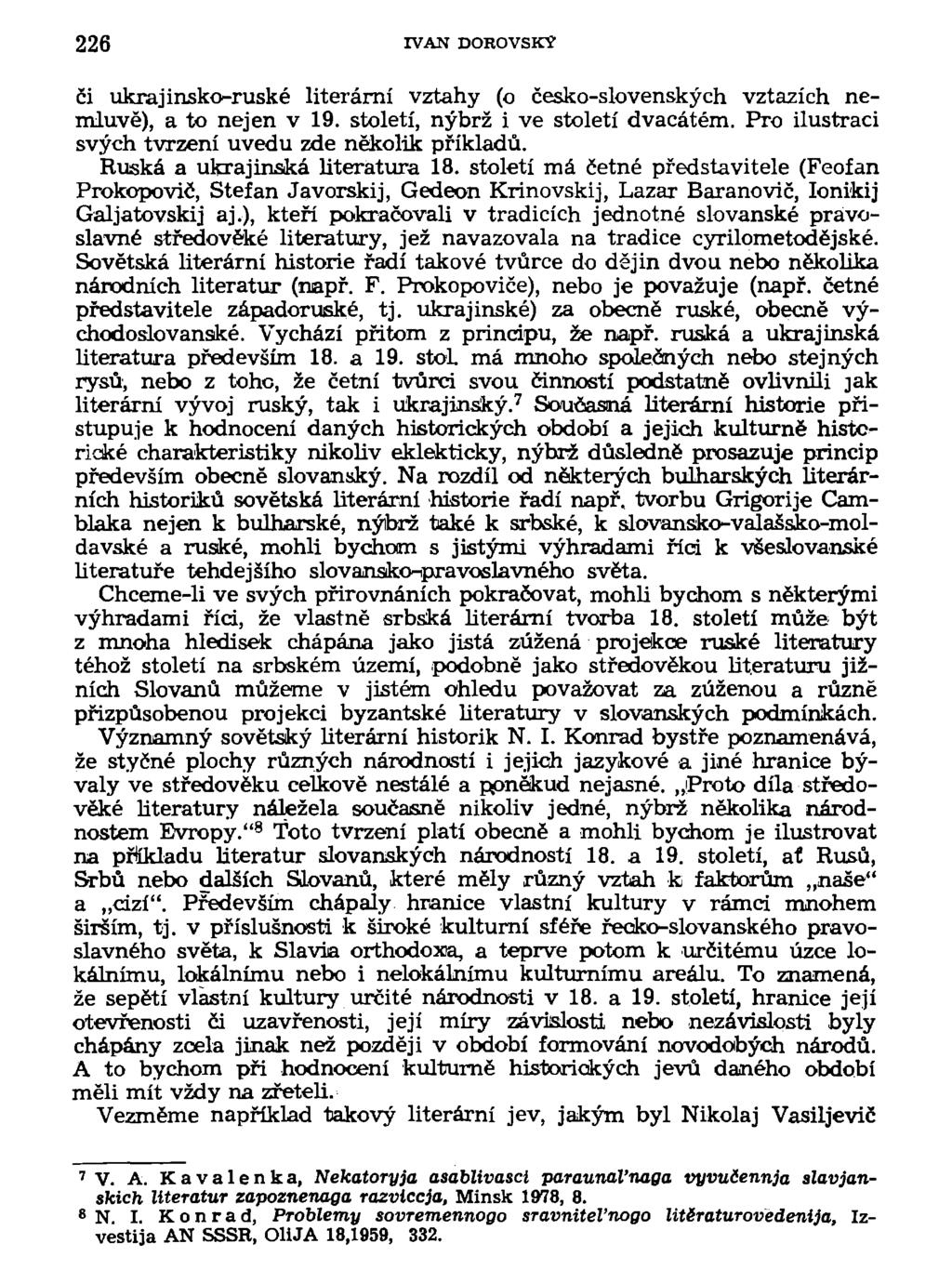 226 IVAN DOROVSKÝ či ukrajinsko-ruské literární vztahy (o česko-slovenských vztazích nemluvě), a to nejen v 19. století, nýbrž i ve století dvacátém.