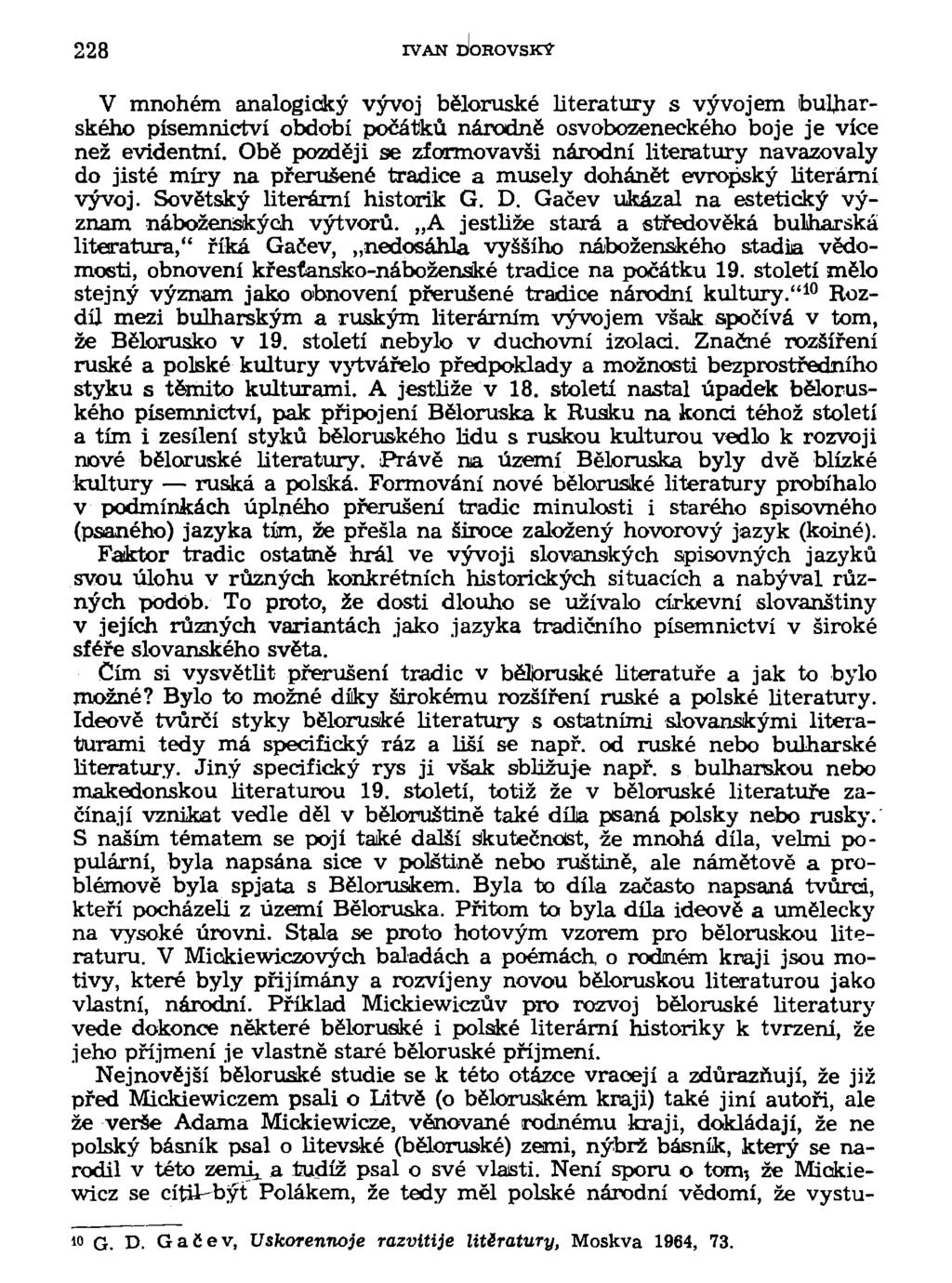 228 IVAN DOROVSKÝ V mnohém analogický vývoj běloruské literatury s vývojem bulharského písemnictví období počátků národně osvobozeneckého boje je více než evidentní.