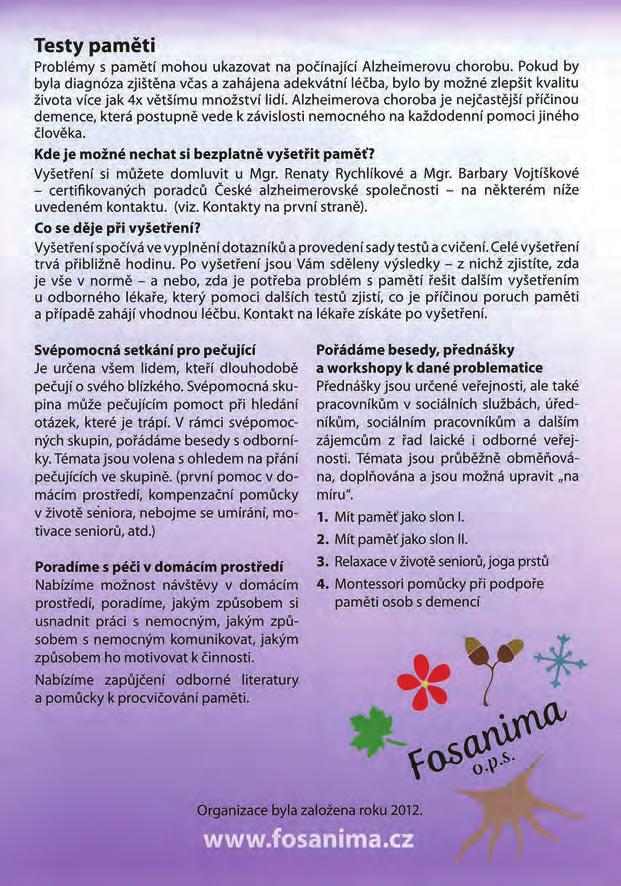 Demence je provázena mnohdy velkou neinformovaností veřejnosti, mnoha předsudky i strachem, a někdy je i tabuizována.