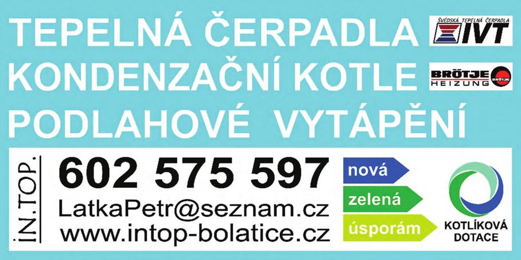 Inzerce 28 Vyřizujeme kotlíkové dotace Bolatický zpravodaj Periodický tisk územního samosprávného celku. Vydává Obec Bolatice, Hlučínská 95/3, 747 23 Bolatice, IČ 00299847. Řídí redakční rada (Mgr.
