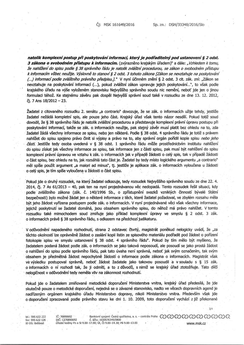 MSK 167649/2016 Sp. zn.: DSH/33348/2016/Sio nato/ik komplexni postup pfi poskytovani informaci, kteij je podfadite/ny pod ustanoveni 2 odst. 3 zakona o svobodnem pr"istupu kinformacim.