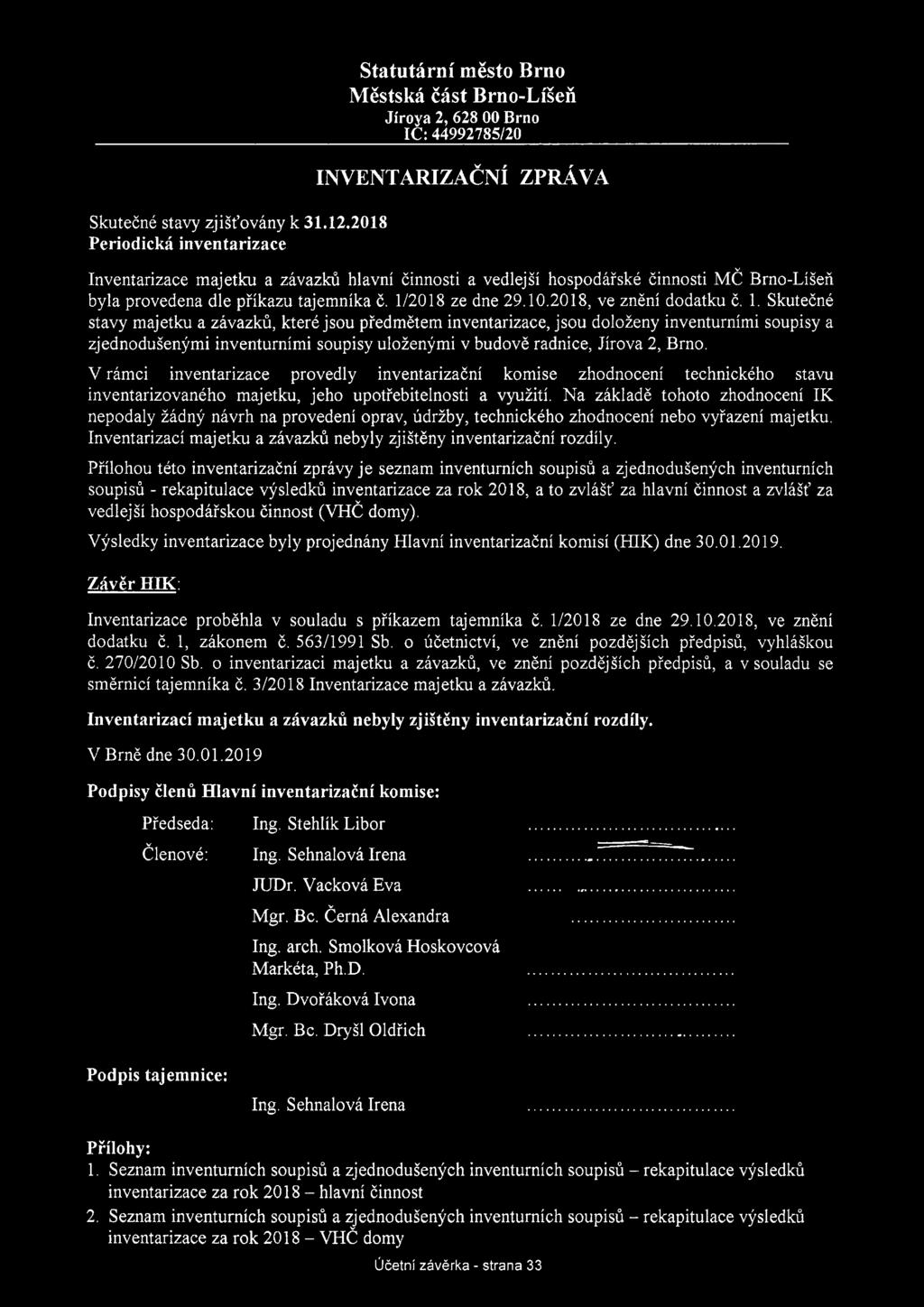 hospodářské činnosti MČ Brno-Líšeň byla provedena dle příkazu tajemníka č. 1/