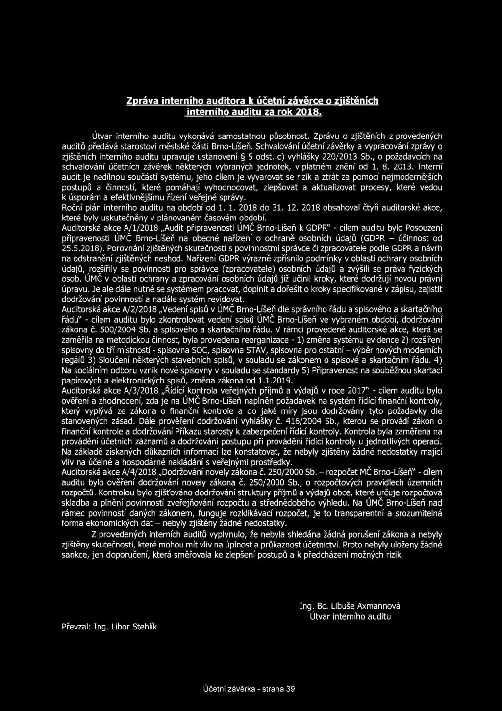 c) vyhlášky 220/2013 Sb., o požadavcích na schvalování účetních závěrek některých vybraných jednotek, v platném znění od 1. 8.