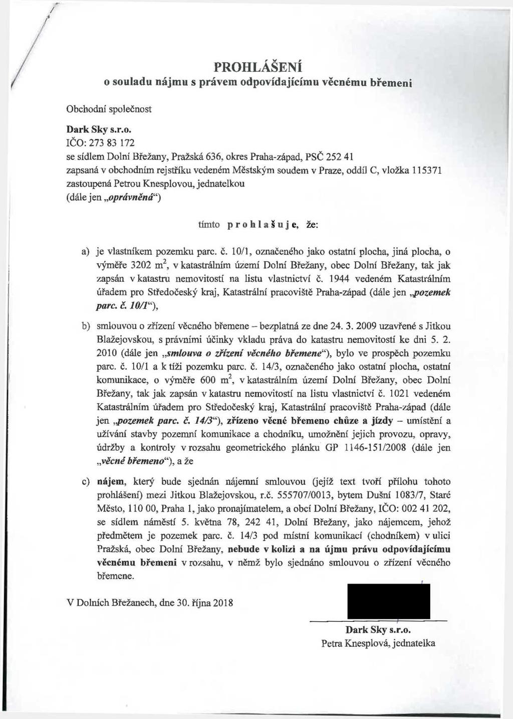 /s6 PROHLÁŠENÍ o souadu nájmu s právem odpovídajícímu věcnému břemeni Obchodní spoečnost Dark Sky s.r.o. IČO: 273 83 172 se sídem Doní Břežany, Pražská 636.