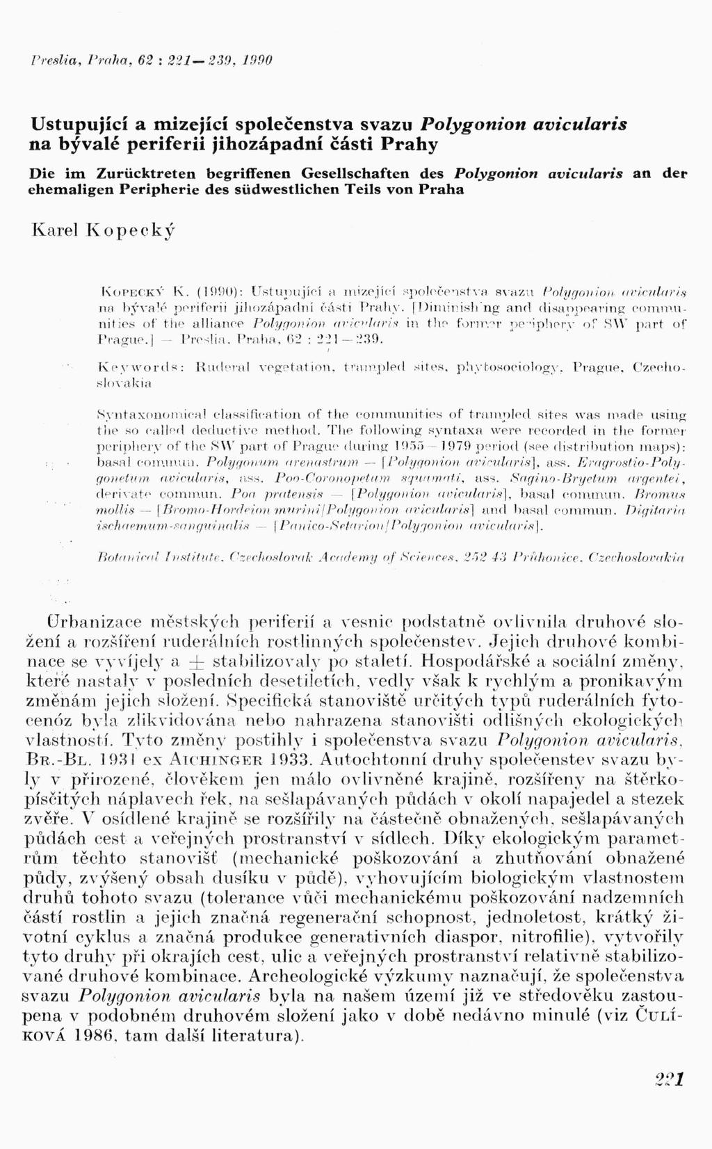 Preslia, ]Jraha, 62: 221-239, 1990 Ustupující a mizející společenstva svazu Polygonion avicularis na bývalé periferii jihozápadní části Prahy Die im Zuriicktreten begriffenen Gesellschaften des