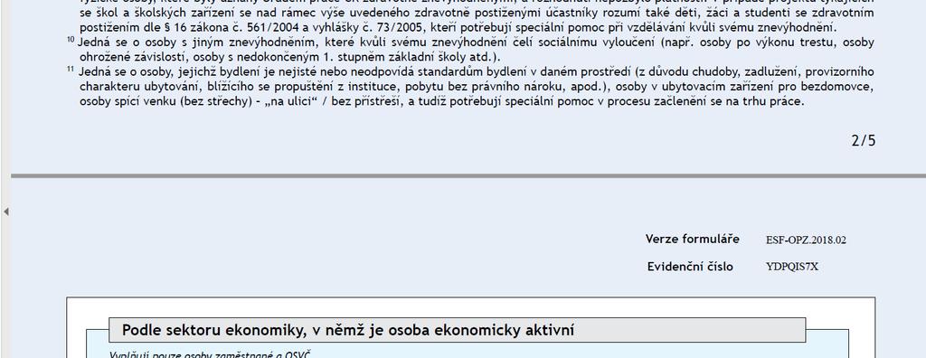 3. Jakmile je formulář kompletně vyplněný, je nezbytné vygenerovat evidenční číslo formuláře. K tomu slouží tlačítko TISK.