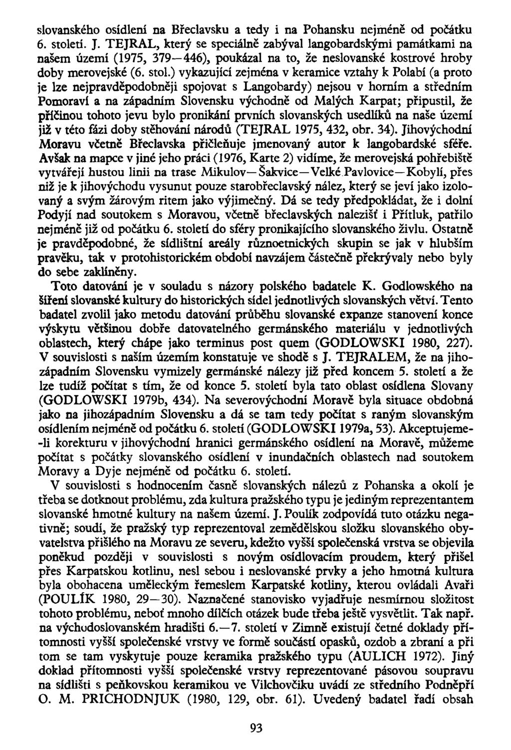 slovanského osídlení na Břeclavsku a tedy i na Pohansku nejméně od počátku 6. století. J.