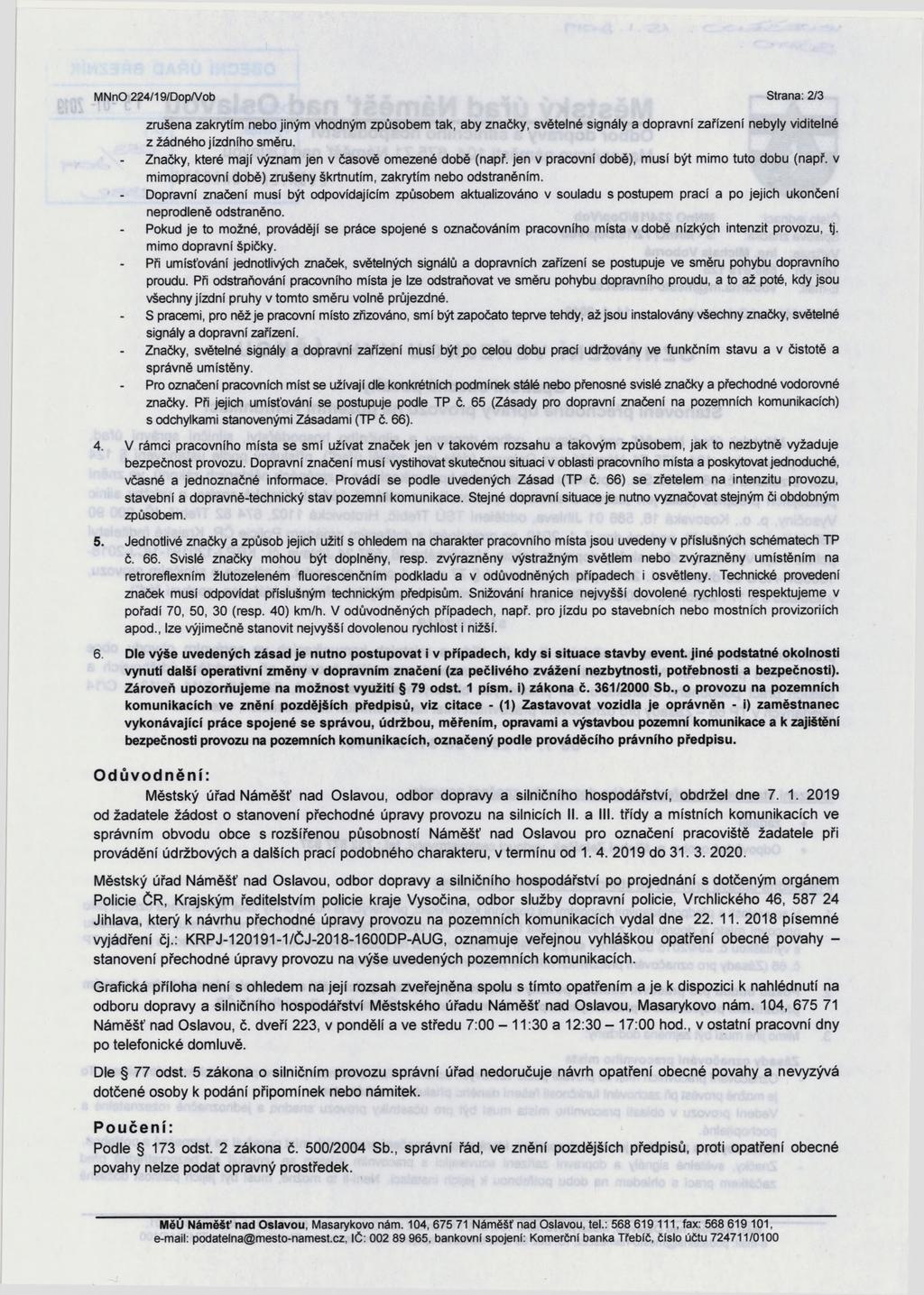 MNnO 224/19/Dop/Vob Strana: 2/3 zrušena zakrytím nebo jiným vhodným způsobem tak, aby značky, světelné signály a dopravní zařízení nebyly viditelné z žádného jízdního směru.