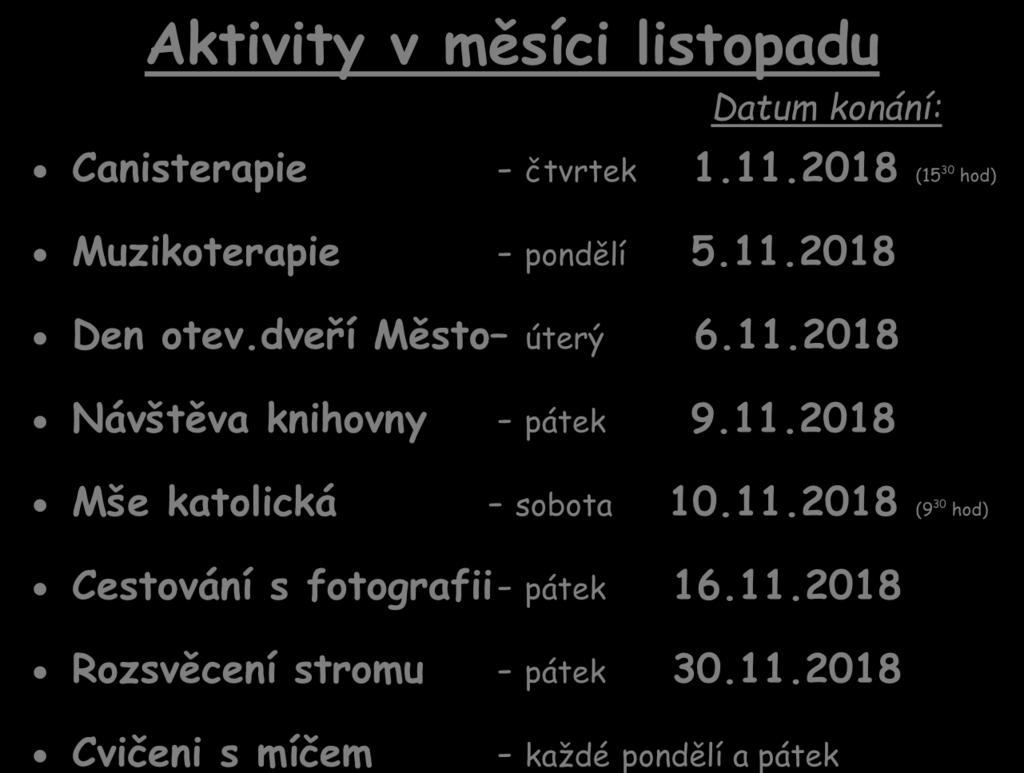 dveří Město úterý 6.11.2018 Návštěva knihovny - pátek 9.11.2018 Mše katolická - sobota 10.