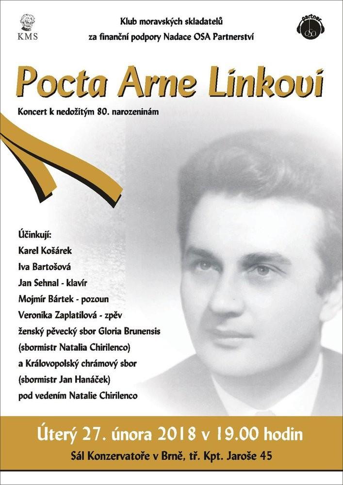 Pocta Arne Linkovi koncert 27. 2. 2018 Klub moravských skladatelů uspořádal v úterý 27. února v sále brněnské konzervatoře koncertní Poctu Arne Linkovi k jeho nedožitým 80. narozeninám.