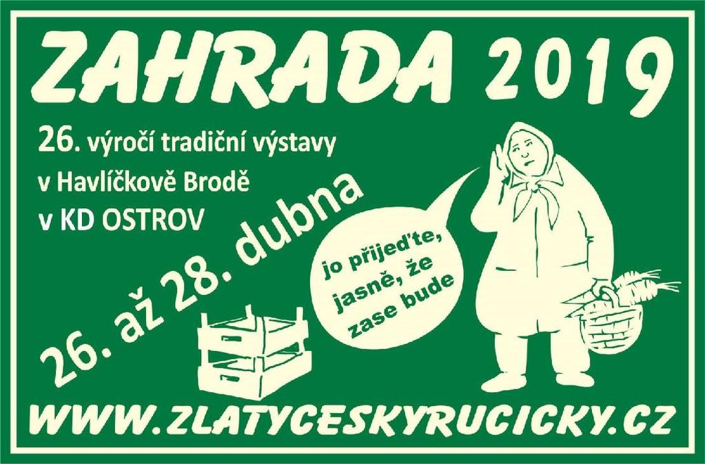 PÁTEK 26. 4. 2019 KD ulice Na Ostrově PROGRAM 08.45-09.00 uvítací proslov, slavnostní přestřižení pásky, zahájení výstavy pódium u KD Ostrov po celý den skákací hrad pro děti 08.45-10.