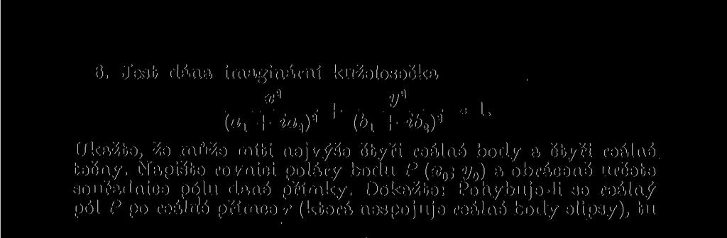 elipsy), tu reálný bod pomyslné poláry vytvořuje reálnou kuželosečku, jež prochází středem a