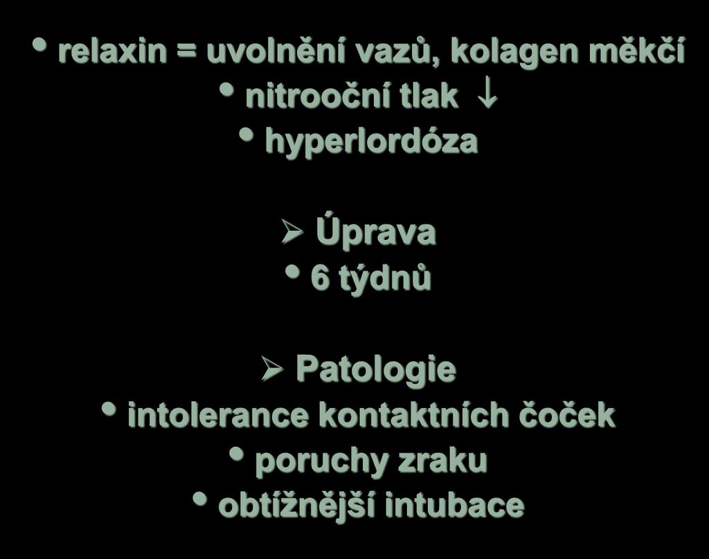 MV až o 50 %, VT o 40 %, f o 15 % FRC, ERV, RV = uvolnění paco 2relaxin na 32 35 mm vazů, Hg = kolagen 4,3-4,7měkčí kpa nitrooční tlak CO 2 práh bránice, obvod hrudníku hyperlordóza dýchací cesty