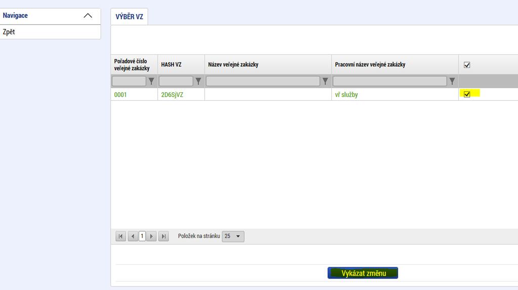 Příjemce nejprve zvolí zakázky, jejíž údaje/dokumenty chce měnit, na řádku zatrhne fajfku a výběr následně potvrdí tlačítkem Vykázat změnu.