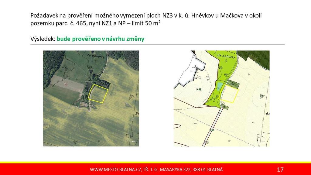 13. prověření dopravního napojení plochy Z22 vedoucí přes pozemek parc. č. 378/6 v k. ú. Blatná 14.