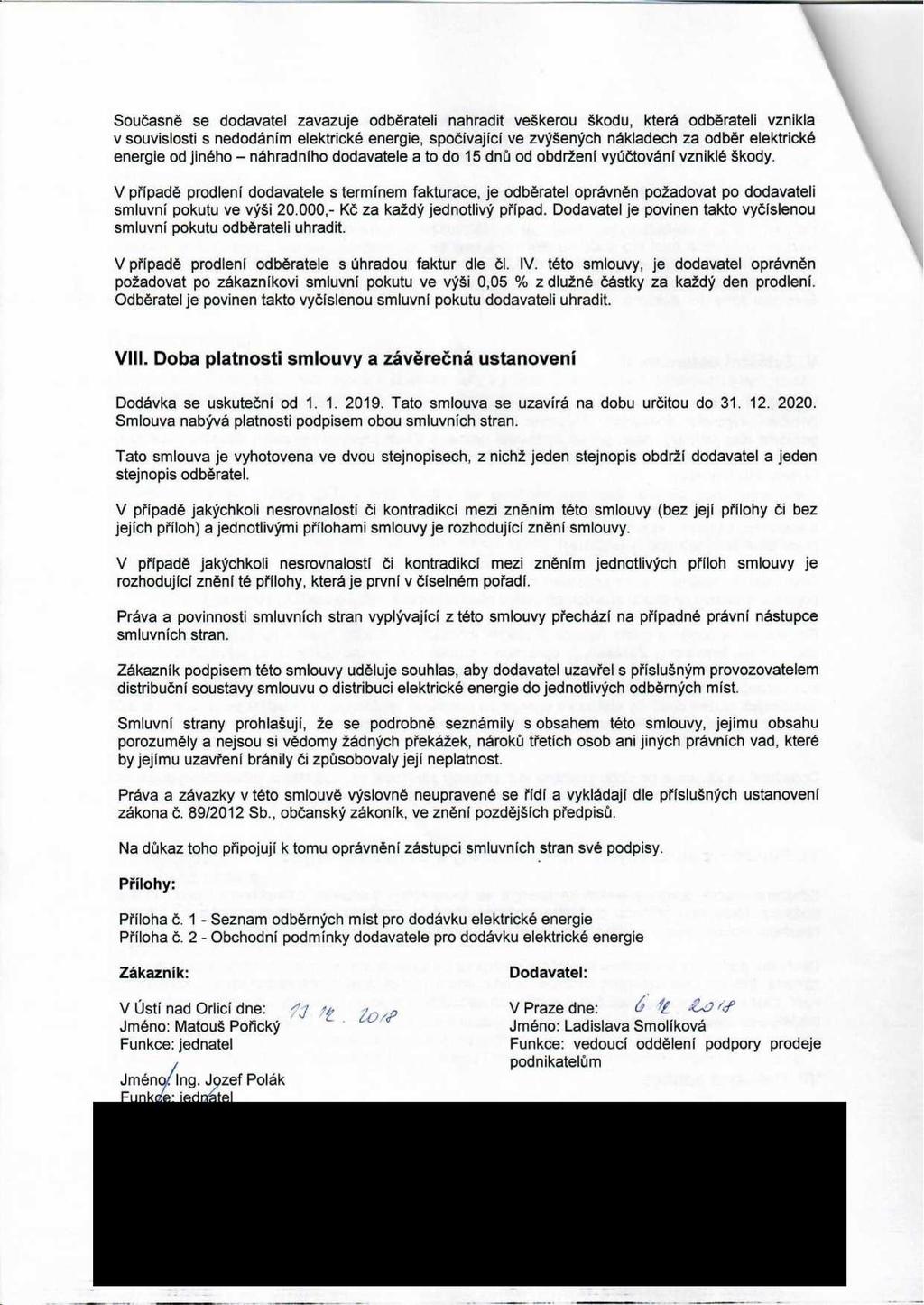 ..,. \ Současně se dodavate zavazuje odběratei nahradit veškerou škodu, která odběratei vznika v souvisosti s nedodáním eektrické energie, spočivající ve zvýšených nákadech za odběr eektrické energie