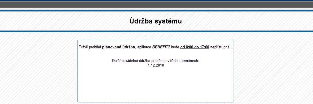 Příjemci jsou upozorňováni na odstávky aplikace Benefit7 v sekci Aktuality, semináře, akce na internetových stránkách