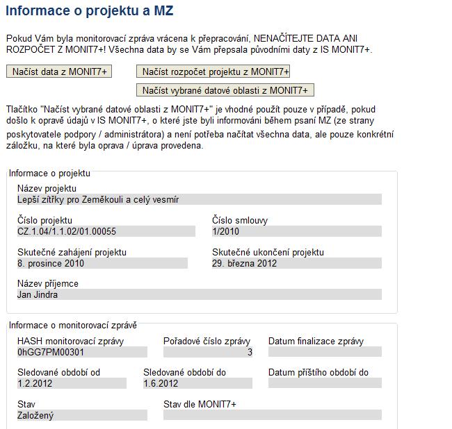 Zmáčknutím tlačítka Načíst data z Monit7+, se automaticky naplní informace o Vaší monitorovací zprávě a zaktivní se tlačítko Načíst rozpočet projektu z MONIT7+ a Načíst vybrané datové oblasti z