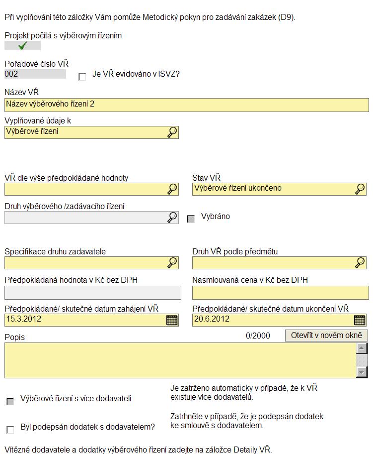 Pořadové číslo VŘ vyplní se automaticky po uložení záložky. Je VŘ evidováno v ISVZ? checkbox zatrhněte v případě, že VŘ je evidováno v informačním systému veřejných zakázek.