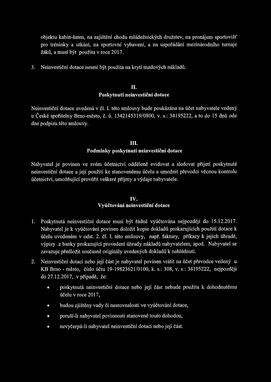 ú. 1342145319/0800,. s.: 34195222, a to do 15 dnů ode dne podpisu této smlouy. III.