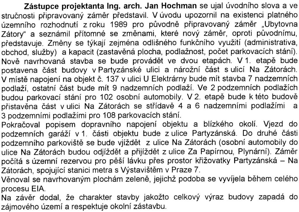 Prùbìh veøejného projednání Veøejné projednání zahájila Ing. Vaculová. Pøedstavila úèastníky veøejného projednání a seznámila s programem veøejného projednání.