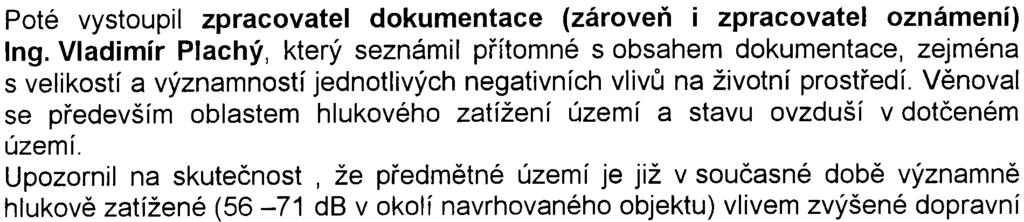 Uvedla èasovou rekapitulaci jednotlivých krokù procesu posuzování vlivù na životní prostøedí projednávaného zámìru.