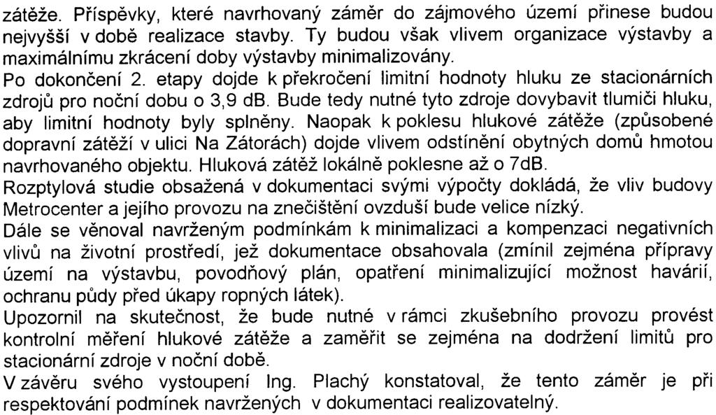 zátìže. Pøíspìvky, které navrhovaný zámìr do zájmového území pøinese budou nejvyšší v dobì realizace stavby.