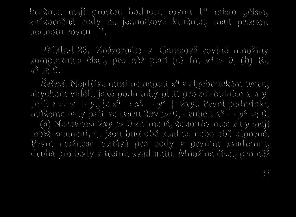 ní čísla leží v obdélníku..." apod. místo přesnějšího body, znázorňující komplexní čísla, leží v obdélníku...". Podobně můžete číst také naopak např.