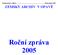 Zemský archiv v Opavě Roční zpráva 2005 ZEMSKÝ ARCHIV V OPAVĚ. Roční zpráva 2005