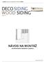 1. stránka Návod na montáž DECO/WOOD SIDING DECO SIDING WOOD SIDING. (typ 2015) NÁVOD NA MONTÁŽ odvětrávaného fasádního systému. Verze 2017/07-01 CZ