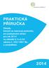 PRAKTICKÁ PŘÍRUČKA. Zásady, kterými se stanovují podmínky pro poskytování dotací pro rok 2014 na základě 2 a 2d zákona č. 252/1997 Sb.