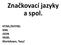 Značkovací jazyky a spol. HTML/XHTML XML JSON YAML Markdown, Texy!