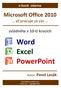 e-book zdarma Microsoft Office 2010 ať pracuje za vás zvládněte v 10-ti krocích Word Excel PowerPoint Autor: Pavel Lasák