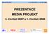 4. čtvrtletí 2007 a 1. čtvrtletí 2008. MEDIA PROJEKT 4. čtvrtletí 2007 a 1. čtvrtletí 2008 MEDIA PROJEKT PREZENTACE