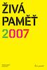 ŽIVÁ PAMĚŤ 2007. Výroční zpráva za rok 2007 1