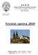 Výroční zpráva 2010. A L E N neziskové sdružení žen postižených rakovinou 128 00 Praha 2 Vyšehrad, Vratislavova 22 http://alen.tym.